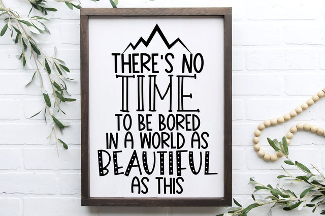 There's No Time To Be Bored In A World As Beautiful As This SVG SVG RedFoxDesignsUS 