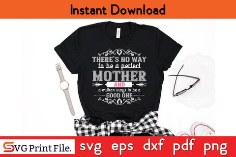 There’s No Way Funny Mothers Day Qoute T-shirt Design SVG PNG Cricut File SVG SVG Print File 
