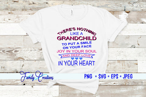 There's Nothing Like A Grandchild To Put A Smile On Your Face Joy In Your Soul And Deep Love In Your Heart SVG Family Creations 