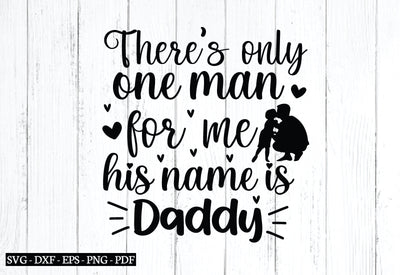 there's only one man for me his name is daddy svg SVG designstore 