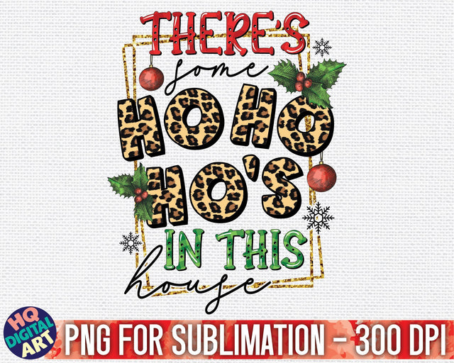 There's some Ho Ho Ho's in this house Christmas PNG Sublimation SVG HQDigitalArt 