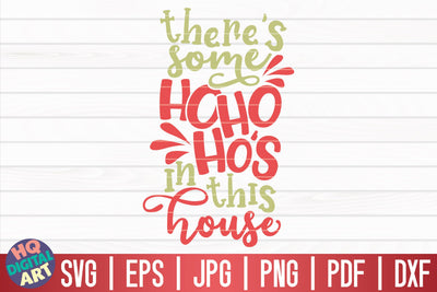 There's some ho ho ho's in this house SVG | Funny Christmas Quote SVG HQDigitalArt 