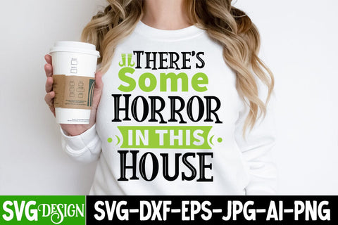 There's Some Horror In this House SVG Cut File, There's Some Horror In this House SVG Design SVG BlackCatsMedia 