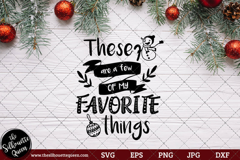 These Are A Few Of My Favorite Things Saying SVG | Christmas SVG | Holiday SVG | Holiday Saying Jpg Eps Dxf Png Cut File for Cricut Clipart Silhouette SVG Loveleen Kaur 