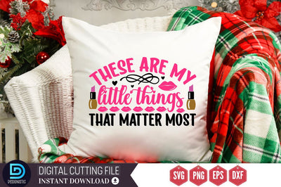 These are my little things that matter most SVG SVG DESIGNISTIC 