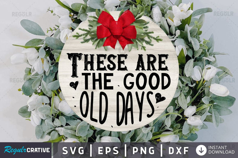 These are the good old days SVG SVG Regulrcrative 