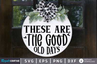 These are the good old days SVG SVG Regulrcrative 