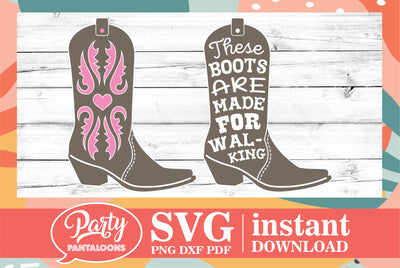 THESE BOOTS ARE MADE FOR WALKING | cowboy, cowgirl, cowboy boots SVG SVG Partypantaloons 