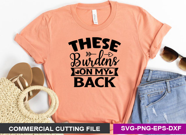 These burdens on my back SVG SVG CraftingStudio 