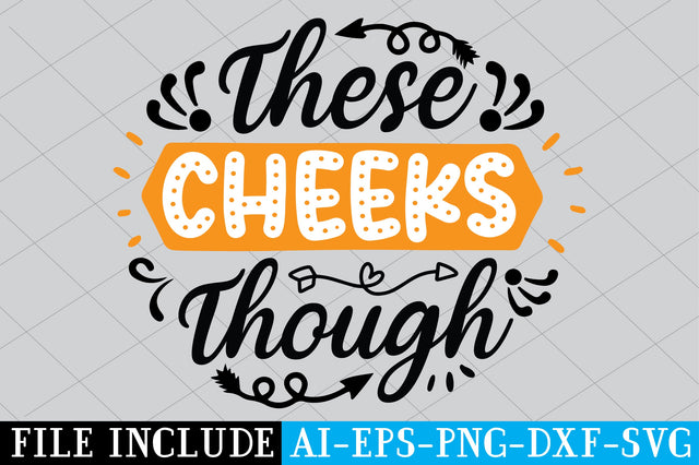 These Cheeks Though SVG SVG Creativeart88 