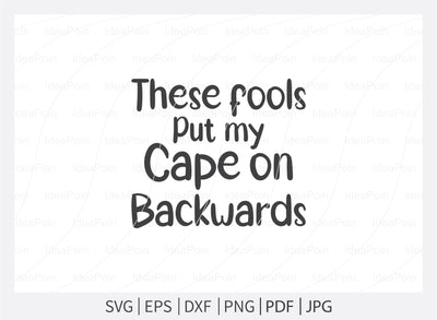 These fools put my cape on backwards Svg, Baby Bundle SVG, Baby bibs Bundle, Baby quote svg, Baby svg and Cut Files, Funny Baby svg, Funny Baby bibs Svg, newborn, Baby bibs Dxf SVG Dinvect 
