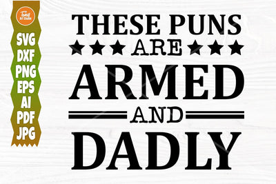 These Puns Are Armed And Dadly SVG, Father's Day Svg, Dad Svg, Funny Shirt Design, Cut File For Cricut, Silhouette, Digital Download SVG TonisArtStudio 