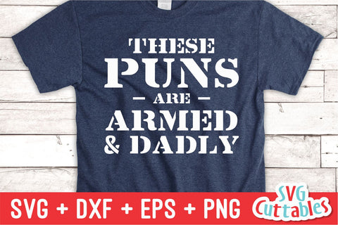 These Puns Are Armed And Dadly SVG Svg Cuttables 