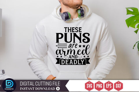 These puns are armed and deadly SVG SVG DESIGNISTIC 