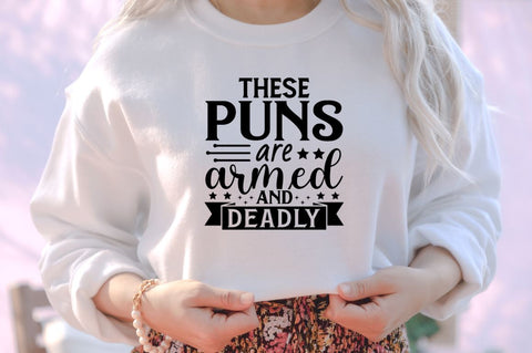 These puns are armed and deadly SVG SVG DESIGNISTIC 