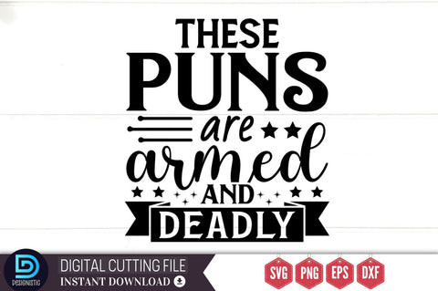 These puns are armed and deadly SVG SVG DESIGNISTIC 
