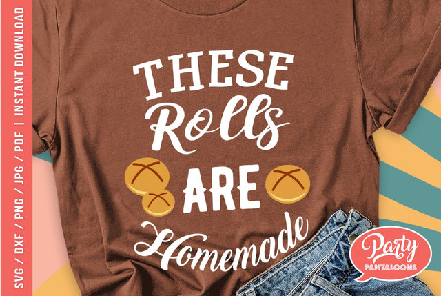 THESE ROLLS ARE HOMEMADE | funny Thanksgiving SVG SVG Partypantaloons 