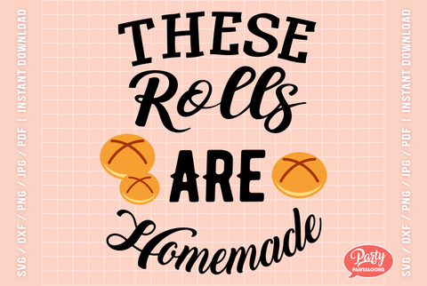 THESE ROLLS ARE HOMEMADE | funny Thanksgiving SVG SVG Partypantaloons 