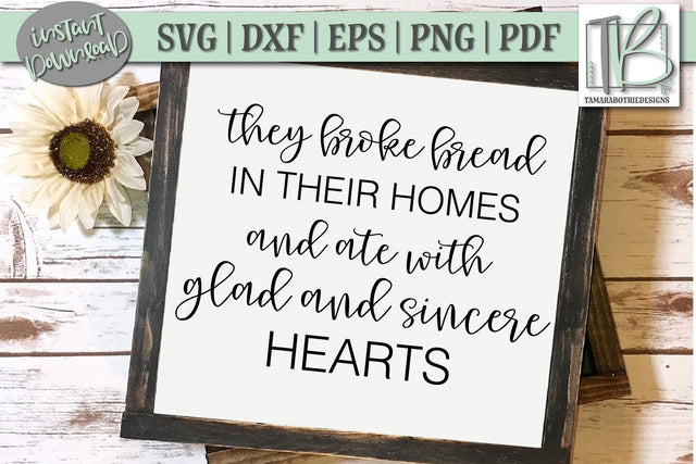 They Broke Bread In Their Homes and Ate With Glad and Sincere Hearts SVG SVG TB Designs 