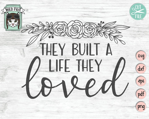 They Built A Life They Loved SVG Cut File SVG Wild Pilot 