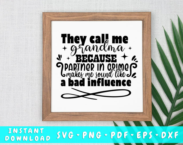 They Call Me Grandma Because Partner In Crime Makes Me Sound Like A Bad Influence SVG SVG HappyDesignStudio 