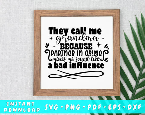 They Call Me Grandma Because Partner In Crime Makes Me Sound Like A Bad Influence SVG SVG HappyDesignStudio 