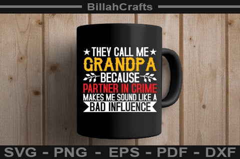 They Call Me Grandpa Because Partner In Crime Makes Me Sound Like A Bad Influence SVG File SVG BillahCrafts 