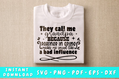 They Call Me Grandpa Because Partner In Crime Makes Me Sound Like A Bad Influence SVG SVG HappyDesignStudio 