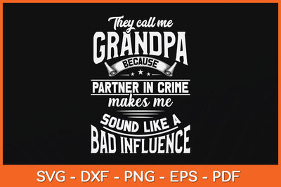 They Call Me Grandpa Because Partner In Crime Makes Me Svg Cutting File SVG Helal 