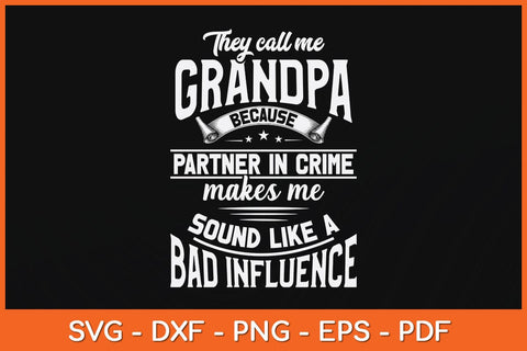They Call Me Grandpa Because Partner In Crime Makes Me Svg Cutting File SVG Helal 