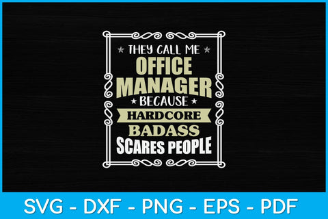 They Call Me Office Manager Because Hardcore Badass Scares People Svg Design SVG artprintfile 