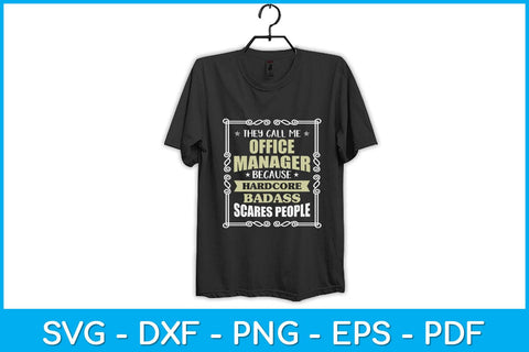 They Call Me Office Manager Because Hardcore Badass Scares People Svg Design SVG artprintfile 