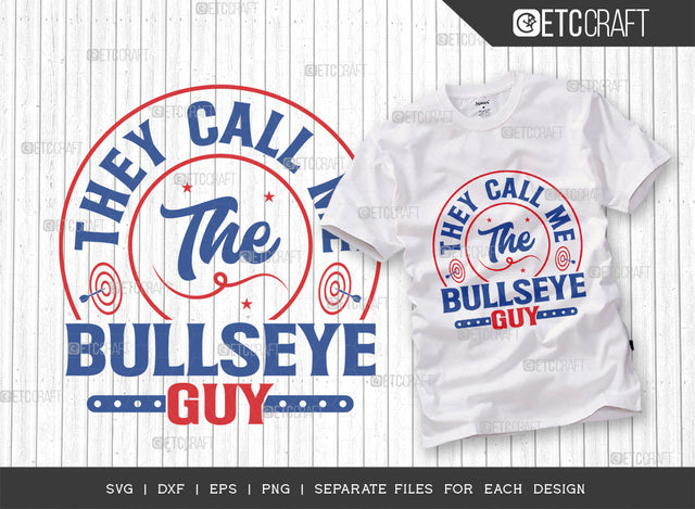 They Call Me The Bullseye Guy SVG Cut File, Darts Svg, Sports Svg, Dartboard Svg, Game Svg, Darts Sayings Svg, Darts Quotes, ETC T00281 SVG ETC Craft 