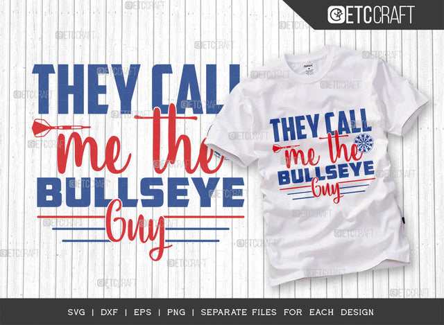They Call Me The Bullseye Guy SVG Cut File, Darts Svg, Sports Svg, Dartboard Svg, Game Svg, Darts Sayings Svg, Darts Quotes, ETC T00281 SVG ETC Craft 