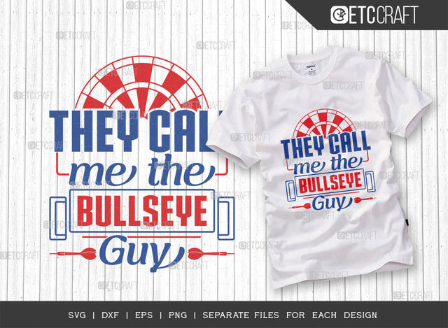 They Call Me The Bullseye Guy SVG Cut File, Darts Svg, Sports Svg, Dartboard Svg, Game Svg, Darts Sayings Svg, Darts Quotes, ETC T00281 SVG ETC Craft 