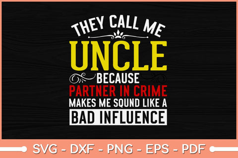 They Call Me Uncle Because Partner In Crime Svg Design SVG artprintfile 