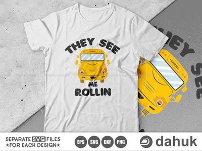 They See Me Rollin, Bus Boss svg, Back To School svg, Bus Driver Gift, School Bus svg, Love School Bus, School Time svg, Cut file, svg SVG dahukdesign 
