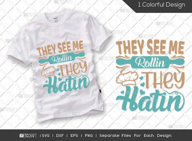 They See Me Rollin They Hatin SVG Cut File | Chef Hat Svg | Rolling Pin Svg | Baker Svg | Chef Svg | Cooking Svg | Kitchen T-shirt Design SVG ETC Craft 