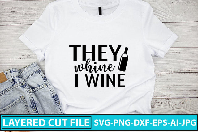 They Whine I Wine SVG Cut File SVG Syaman 