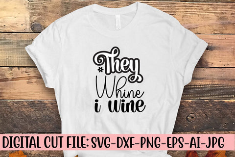 They Whine I Wine SVG Cut File SVG Syaman 
