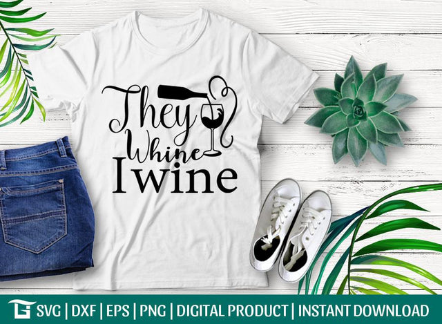 They Whine I Wine Svg Cut File, Wine Svg, Drinking Svg, Wine Glass Svg, Mama Svg, Funny Quote Svg, Tshirt Design, SVG ETC Craft 