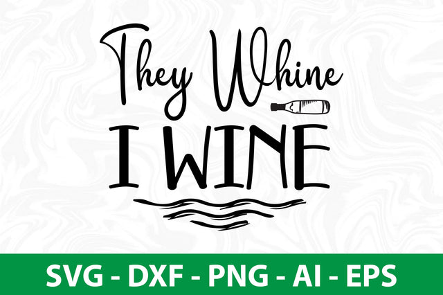 They Whine I Wine svg SVG nirmal108roy 