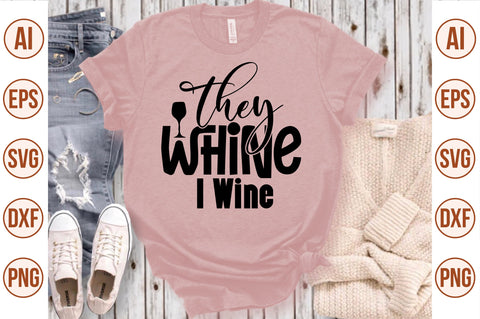 They Whine I Wine svg SVG nirmal108roy 