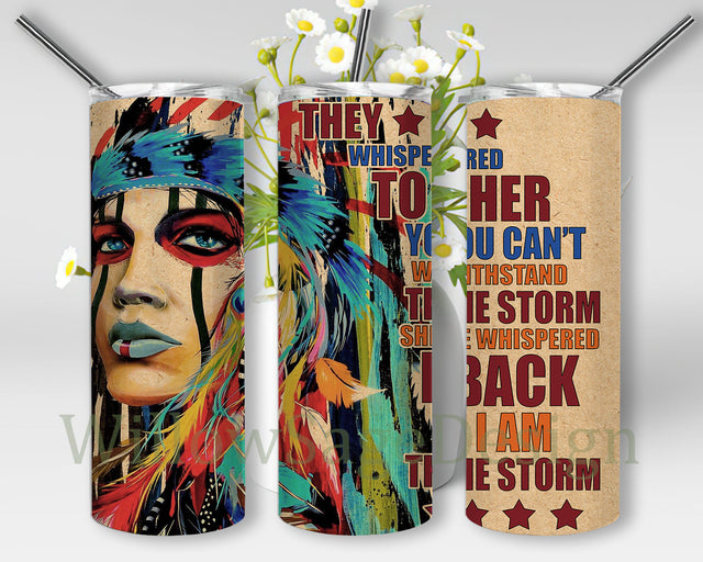 They Whispered To Her You Cannot Withstand The Storm Tumbler PNG, Native American Woman 20oz Skinny Tumbler, Christian Tumbler Design, Native American Sublimation Design, Instant Download Sublimation WillowSageDesign 
