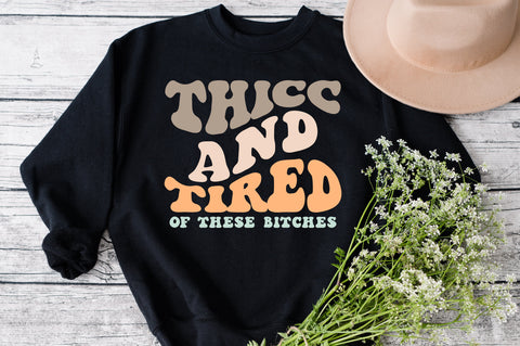 Thicc and Tired of these Bitches Svg Trendy Svg Popular Png Funny Svg Wavy Stacked Retro Font Svg Shirts PNG Cut File Cricut Thick and Tired SVG Fauz 