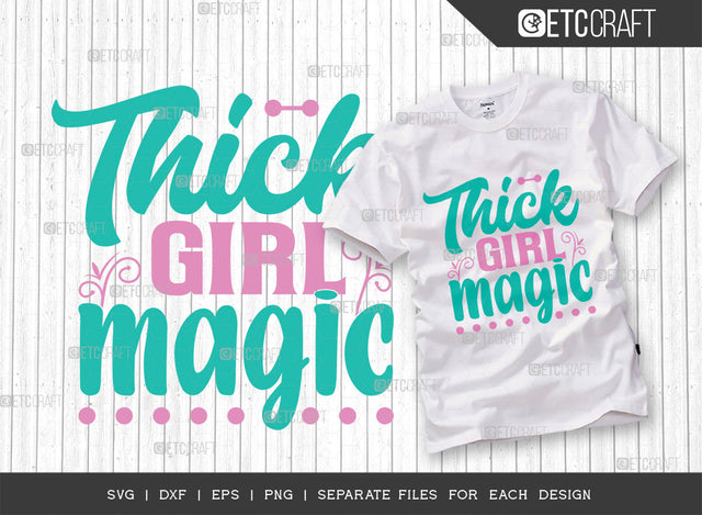 Thick Girl Magic Svg Cut File | Curvy Woman Svg | Thick Body Svg | BBW Svg | African American Svg | Black Girl Svg | Thick Svg | Quote Design | ETC T00001 SVG ETC Craft 