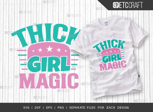 Thick Girl Magic Svg Cut File | Curvy Woman Svg | Thick Body Svg | BBW Svg | African American Svg | Black Girl Svg | Thick Svg | Quote Design | ETC T00001 SVG ETC Craft 