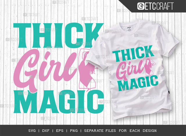Thick Girl Magic Svg Cut File | Curvy Woman Svg | Thick Body Svg | BBW Svg | African American Svg | Black Girl Svg | Thick Svg | Quote Design | ETC T00001 SVG ETC Craft 