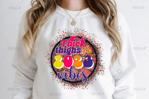 Thick thighs & 2023 vibes SVG Sublimation Regulrcrative 