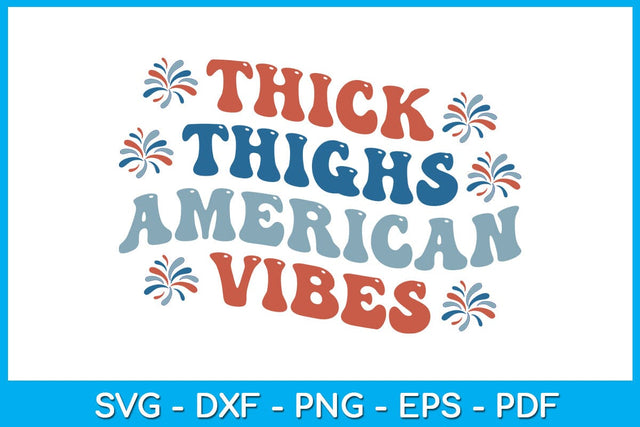 Thick Thighs American Vibes 4th Of July SVG PNG PDF Cut File SVG Creativedesigntee 